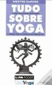 Tudo o Que Você Nunca Quis Saber Sobre Yôga