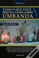 Tudo o Que Você Precisa Saber Sobre Umbanda - Volume 3