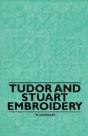 Tudor And Stuart Embroidery - Preview