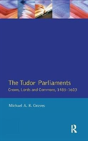 Tudor Parliaments,The Crown,Lords And Commons,1485-1603 - Preview