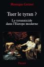 Tuer Le Tyran ? : Le Tyrannicide Dans L'Europe Moderne - Preview