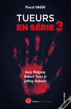 Capa do artigo Tueurs En Série Tome 3 : Gary Ridgway, Robert Yates Jr, Jeffrey Dahmer