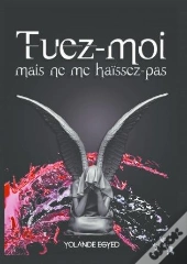 Tuez-Moi Mais Ne Me Haissez Pas
