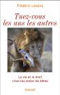 Tuez-Vous Les Uns Les Autres ; La Vie Et La Mort Chez Nos Amies Les Bêtes - Preview