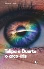 Tulipa e Duarte, o Arco-Íris - Preview