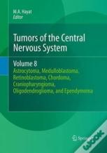 Tumors Of The Central Nervous System, Volume 8