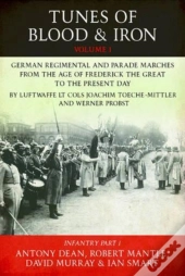 Tunes Of Blood & Iron: German Regimental & Parade Marches From Frederick The Great To The Present Day
