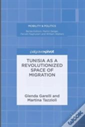 Tunisia As A Revolutionized Space Of Migration