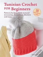 Tunisian Crochet For Beginners: 30 Easy Projects To Make