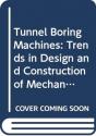Tunnel Boring Machines: Trends In Design And Construction Of Mechanical Tunnelling - Preview