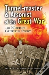 Tunnel-Master & Arsonist Of The Great War