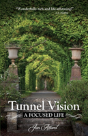 Tunnel Vision: A Focused Life - Preview