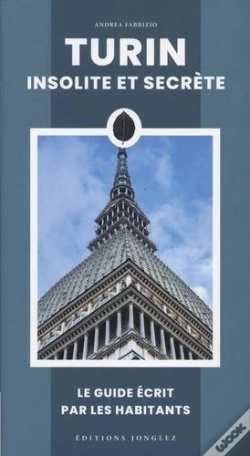 Capa do artigo Turin Insolite Et Secrète : Le Guide Écrit Par Les Habitants (Édition 2025)