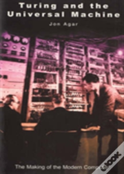 Turing And The Universal Machine