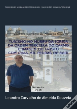 Capa do artigo Turismo No Museu Da Igreja Da Ordem Terceira Do Carmo E Imagem Do Cristo Com Duas Mil Pedras De Rubi