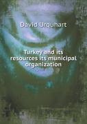 Turkey And Its Resources Its Municipal Organization