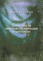 Turkey And Its Resources Its Municipal Organization - Preview