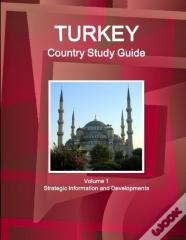 Turkey Country Study Guide Volume 1 Strategic Information And Developments