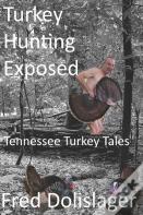 Turkey Hunting Exposed