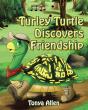 Turley Turtle Discovers Friendship - Preview