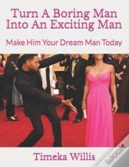 Turn A Boring Man Into An Exciting Man