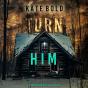 Turn Him (A Morgan Reid Fbi Suspense Thriller—Book Three) - Preview
