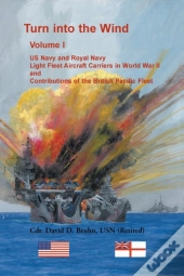 Turn Into The Wind, Volume I. Us Navy An
