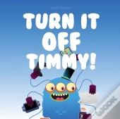 Turn It Off Timmy
