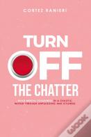 Turn Off The Chatter