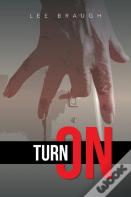 Turn On