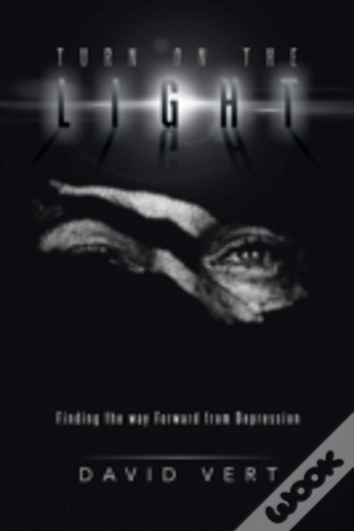 Turn On The Light: Finding The Way Forward From Depression