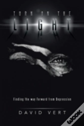 Turn On The Light: Finding The Way Forward From Depression
