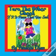 Turn The Other Cheek If It Is Peace That You Seek