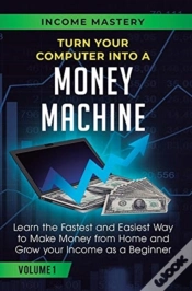 Capa do artigo Turn Your Computer Into A Money Machine: