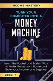 Capa do artigo Turn Your Computer Into A Money Machine: