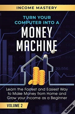 Capa do artigo Turn Your Computer Into A Money Machine: