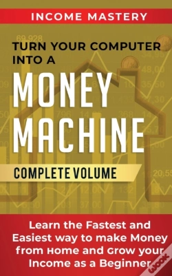 Capa do artigo Turn Your Computer Into A Money Machine: