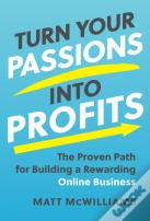 Turn Your Passions Into Profits