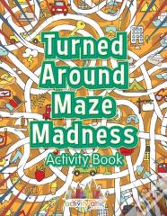 Turned Around Maze Madness Activity Book