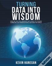 Turning Data Into Wisdom