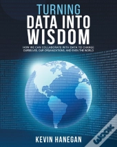 Turning Data Into Wisdom