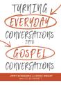 Turning Everyday Conversations Into Gospel Conversations - Preview