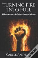 Turning Fire Into Fuel