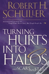 Turning Hurts Into Halos And Scars Into Stars