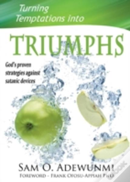 Turning Temptations Into Triumphs