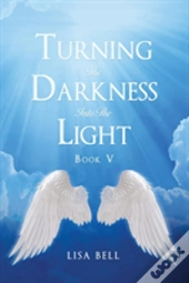 Turning The Darkness Into The Light