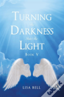 Turning The Darkness Into The Light