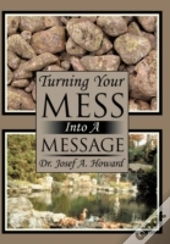 Turning Your Mess Into A Message