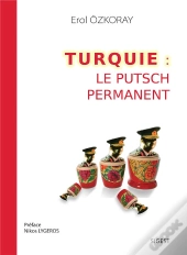 Turquie : Le Putsch Permanent