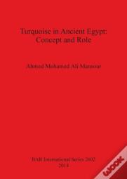 Turquoise In The Ancient Egyptian Civilization: An Archaeological Textual And Religious Study